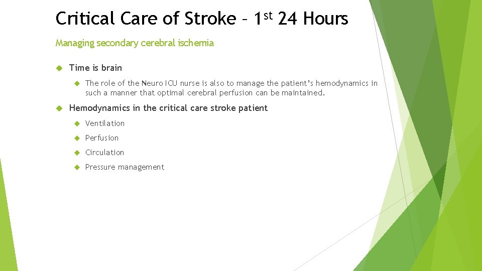 Critical Care of Stroke – 1 st 24 Hours Managing secondary cerebral ischemia Time Critical Care of Stroke – 1 st 24 Hours Managing secondary cerebral ischemia Time