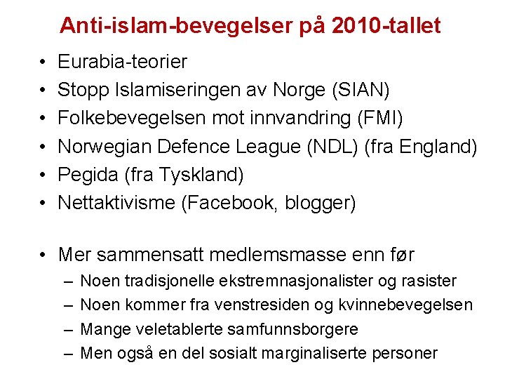 Anti-islam-bevegelser på 2010 -tallet • • • Eurabia-teorier Stopp Islamiseringen av Norge (SIAN) Folkebevegelsen