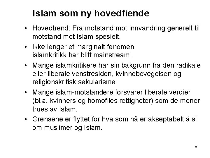 Islam som ny hovedfiende • Hovedtrend: Fra motstand mot innvandring generelt til motstand mot