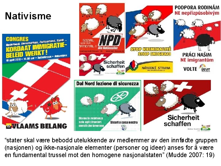 Nativisme “stater skal være bebodd utelukkende av medlemmer av den innfødte gruppen (nasjonen) og