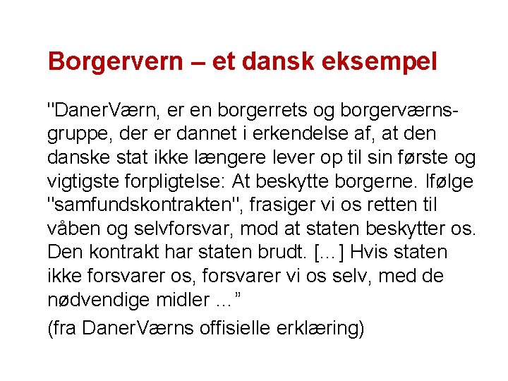 Borgervern – et dansk eksempel "Daner. Værn, er en borgerrets og borgerværnsgruppe, der er
