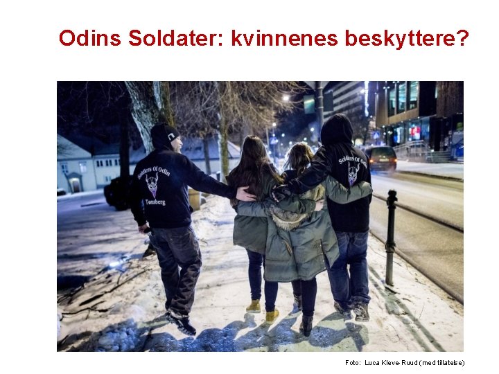 Odins Soldater: kvinnenes beskyttere? Foto: Luca Kleve-Ruud (med tillatelse) 