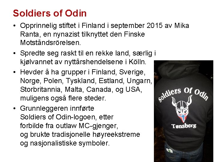 Soldiers of Odin • Opprinnelig stiftet i Finland i september 2015 av Mika Ranta,