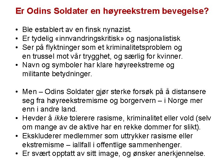 Er Odins Soldater en høyreekstrem bevegelse? • Ble establert av en finsk nynazist. •