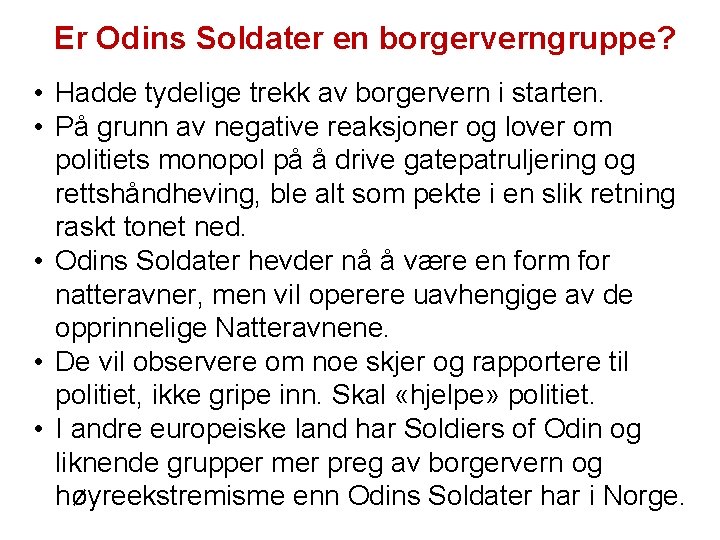Er Odins Soldater en borgerverngruppe? • Hadde tydelige trekk av borgervern i starten. •