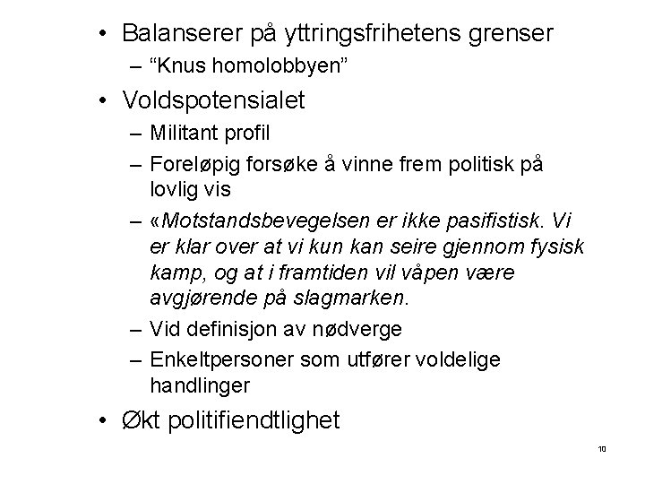  • Balanserer på yttringsfrihetens grenser – “Knus homolobbyen” • Voldspotensialet – Militant profil