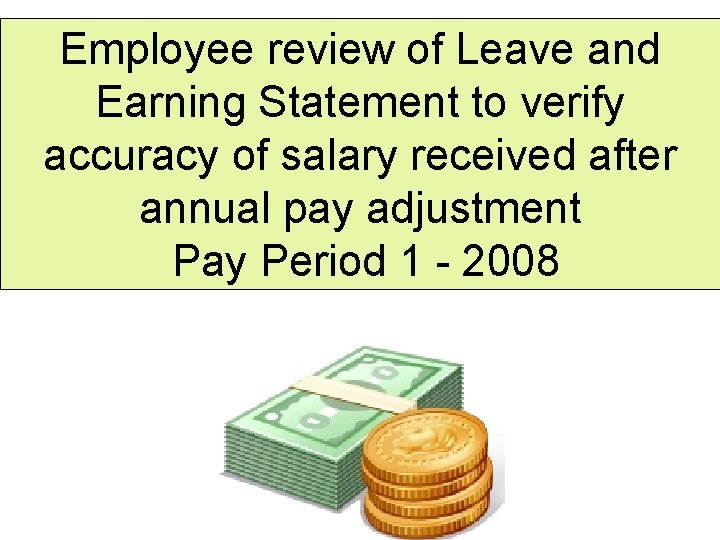 Employee review of Leave and Earning Statement to verify accuracy of salary received after
