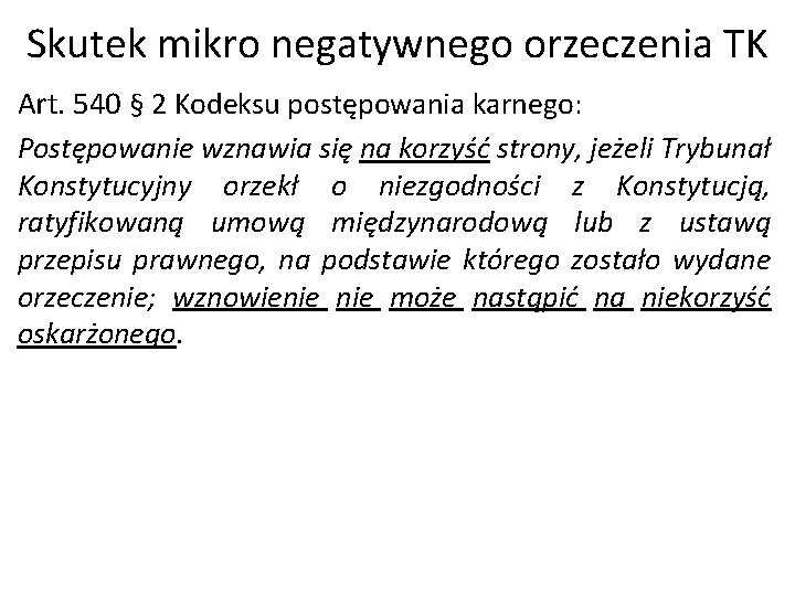 Skutek mikro negatywnego orzeczenia TK Art. 540 § 2 Kodeksu postępowania karnego: Postępowanie wznawia