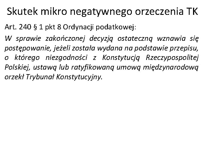 Skutek mikro negatywnego orzeczenia TK Art. 240 § 1 pkt 8 Ordynacji podatkowej: W