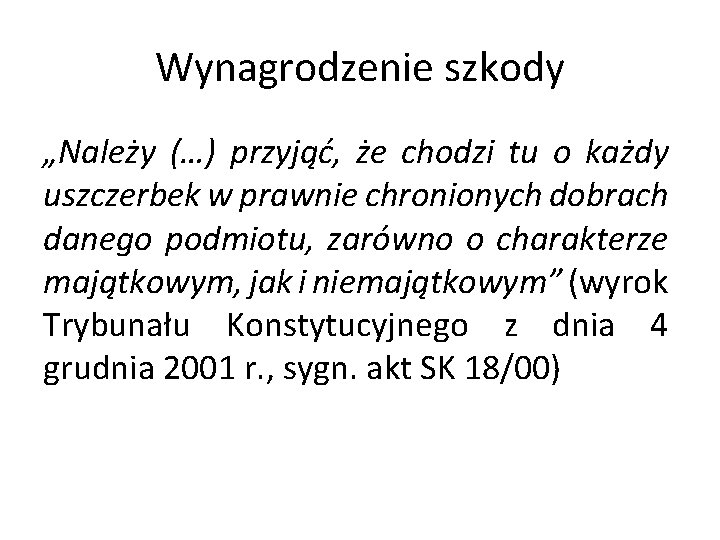 Wynagrodzenie szkody „Należy (…) przyjąć, że chodzi tu o każdy uszczerbek w prawnie chronionych