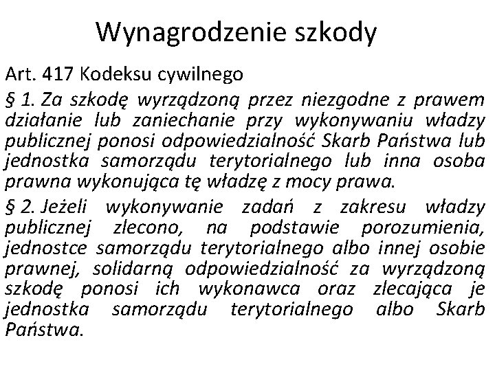 Wynagrodzenie szkody Art. 417 Kodeksu cywilnego § 1. Za szkodę wyrządzoną przez niezgodne z Wynagrodzenie szkody Art. 417 Kodeksu cywilnego § 1. Za szkodę wyrządzoną przez niezgodne z