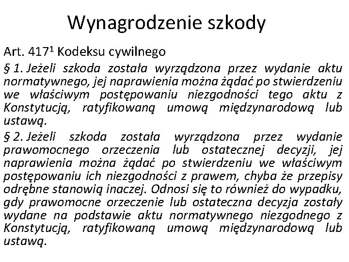 Wynagrodzenie szkody Art. 4171 Kodeksu cywilnego § 1. Jeżeli szkoda została wyrządzona przez wydanie