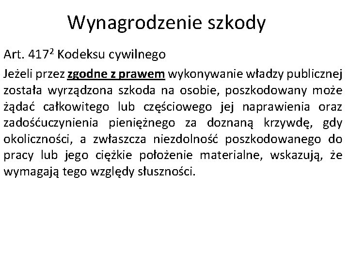 Wynagrodzenie szkody Art. 4172 Kodeksu cywilnego Jeżeli przez zgodne z prawem wykonywanie władzy publicznej