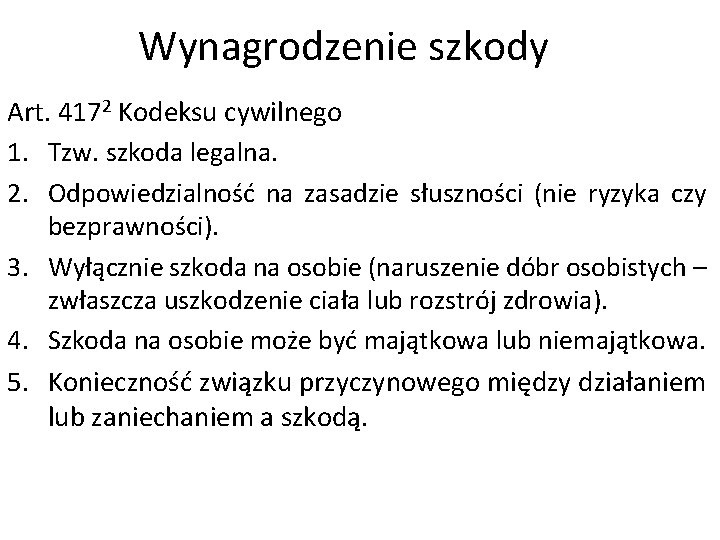 Wynagrodzenie szkody Art. 4172 Kodeksu cywilnego 1. Tzw. szkoda legalna. 2. Odpowiedzialność na zasadzie