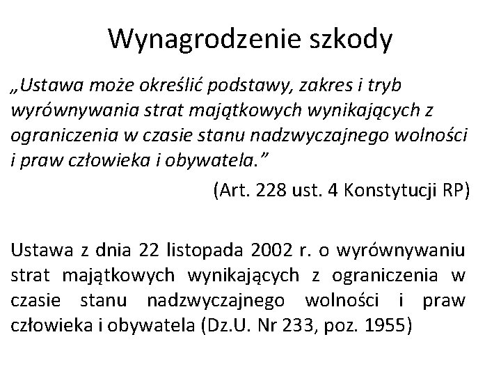 Wynagrodzenie szkody „Ustawa może określić podstawy, zakres i tryb wyrównywania strat majątkowych wynikających z