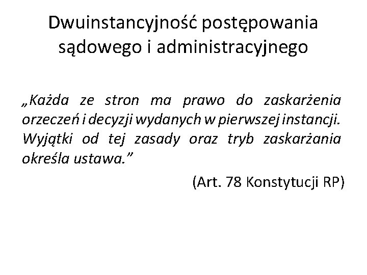 Dwuinstancyjność postępowania sądowego i administracyjnego „Każda ze stron ma prawo do zaskarżenia orzeczeń i