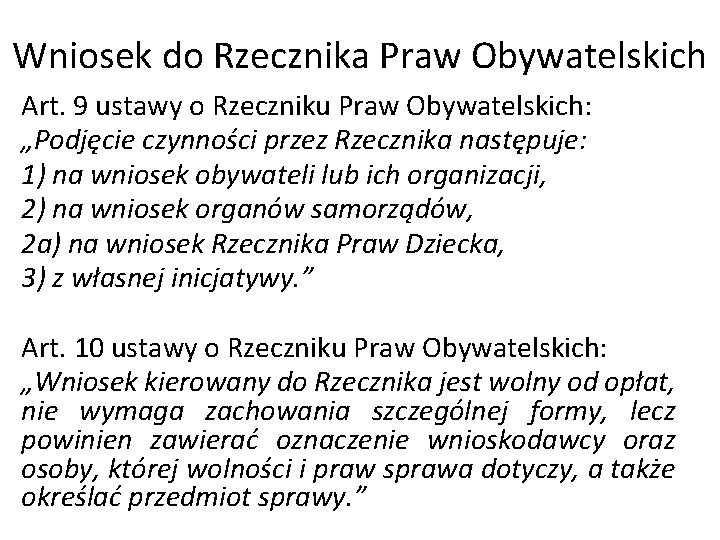 Wniosek do Rzecznika Praw Obywatelskich Art. 9 ustawy o Rzeczniku Praw Obywatelskich: „Podjęcie czynności