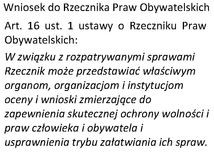 Wniosek do Rzecznika Praw Obywatelskich Art. 16 ust. 1 ustawy o Rzeczniku Praw Obywatelskich: Wniosek do Rzecznika Praw Obywatelskich Art. 16 ust. 1 ustawy o Rzeczniku Praw Obywatelskich:
