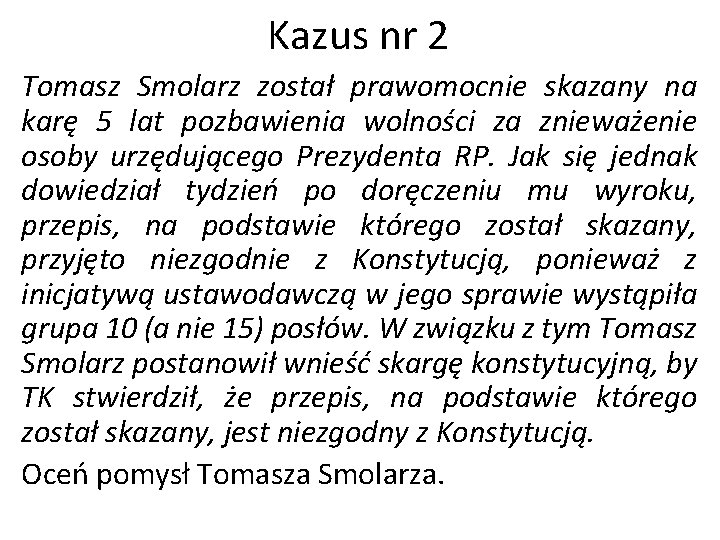 Kazus nr 2 Tomasz Smolarz został prawomocnie skazany na karę 5 lat pozbawienia wolności