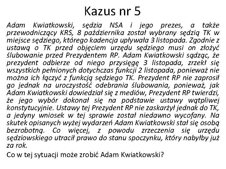 Kazus nr 5 Adam Kwiatkowski, sędzia NSA i jego prezes, a także przewodniczący KRS,