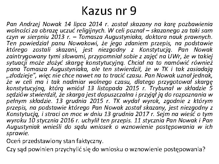 Kazus nr 9 Pan Andrzej Nowak 14 lipca 2014 r. został skazany na karę