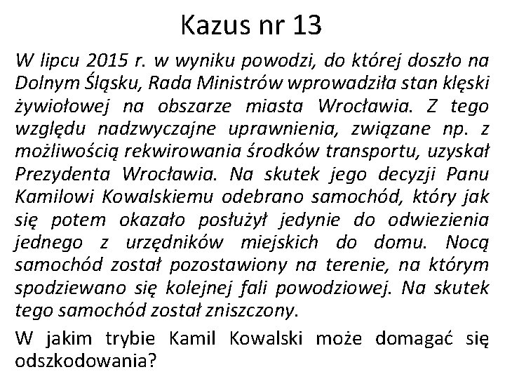 Kazus nr 13 W lipcu 2015 r. w wyniku powodzi, do której doszło na