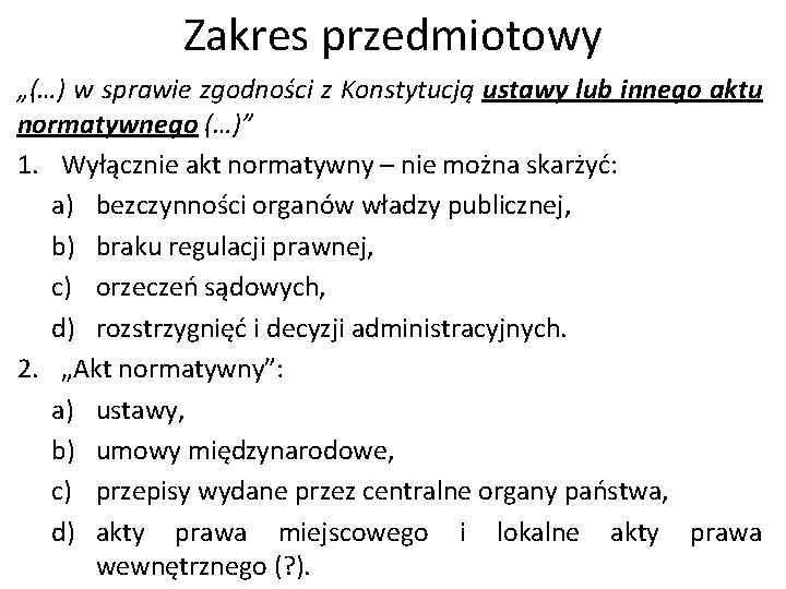 Zakres przedmiotowy „(…) w sprawie zgodności z Konstytucją ustawy lub innego aktu normatywnego (…)”