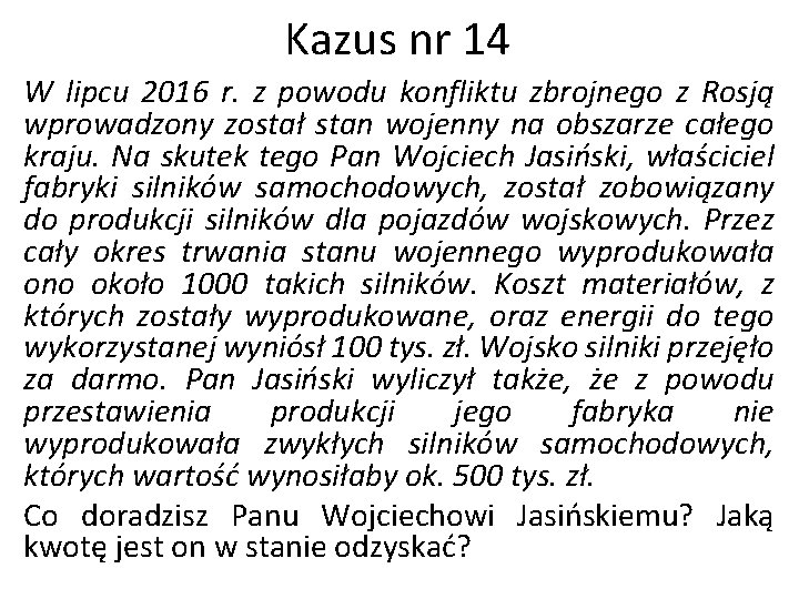 Kazus nr 14 W lipcu 2016 r. z powodu konfliktu zbrojnego z Rosją wprowadzony