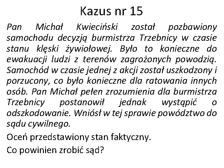 Kazus nr 15 Pan Michał Kwieciński został pozbawiony samochodu decyzją burmistrza Trzebnicy w czasie Kazus nr 15 Pan Michał Kwieciński został pozbawiony samochodu decyzją burmistrza Trzebnicy w czasie