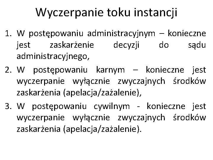 Wyczerpanie toku instancji 1. W postępowaniu administracyjnym – konieczne jest zaskarżenie decyzji do sądu Wyczerpanie toku instancji 1. W postępowaniu administracyjnym – konieczne jest zaskarżenie decyzji do sądu