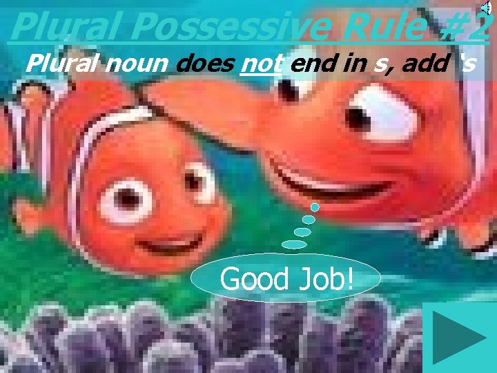 Plural Possessive Rule #2 Plural noun does not end in s, add ‘s Good