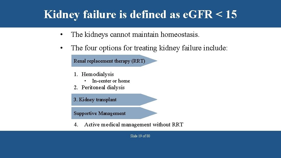 Kidney failure is defined as e. GFR < 15 • The kidneys cannot maintain