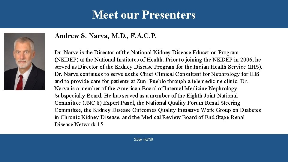 Meet our Presenters Andrew S. Narva, M. D. , F. A. C. P. Dr.
