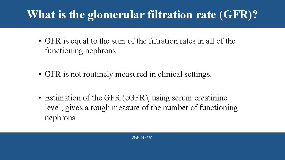 What is the glomerular filtration rate (GFR)? • GFR is equal to the sum