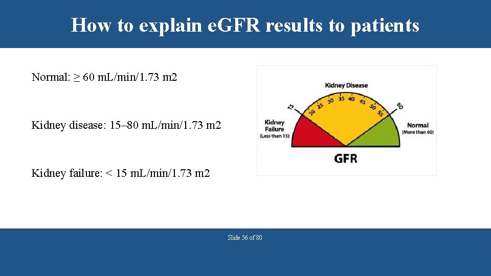 How to explain e. GFR results to patients Normal: ≥ 60 m. L/min/1. 73