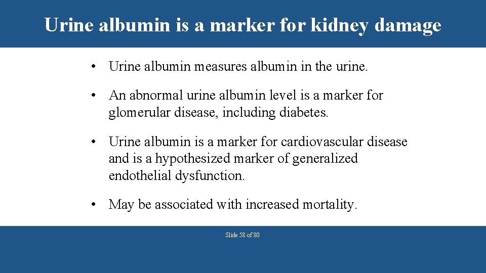 Urine albumin is a marker for kidney damage • Urine albumin measures albumin in