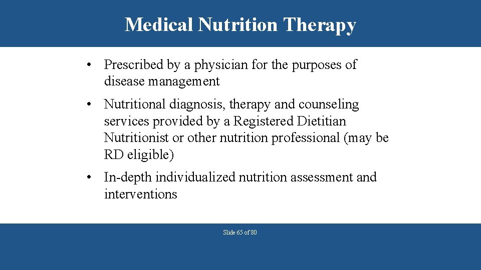Medical Nutrition Therapy • Prescribed by a physician for the purposes of disease management