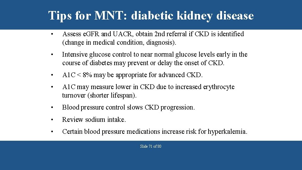 Tips for MNT: diabetic kidney disease • Assess e. GFR and UACR, obtain 2