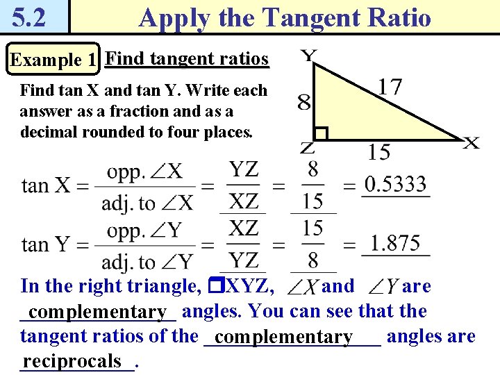 5. 2 Apply the Tangent Ratio Example 1 Find tangent ratios Find tan X