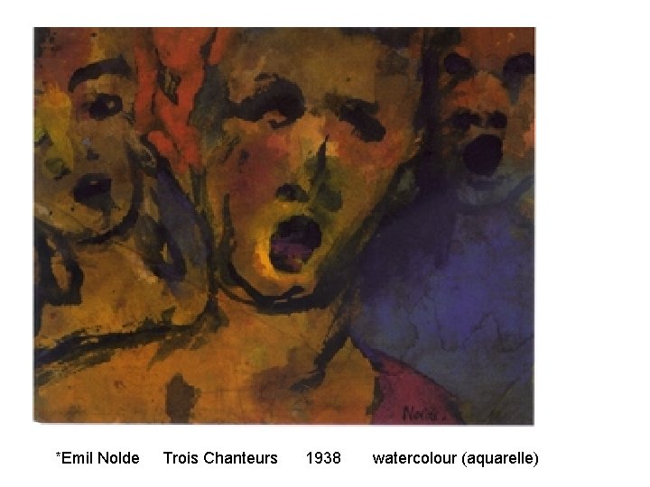 *Emil Nolde Trois Chanteurs 1938 watercolour (aquarelle) 