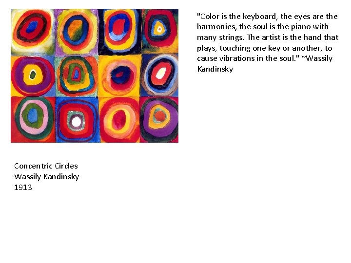 "Color is the keyboard, the eyes are the harmonies, the soul is the piano