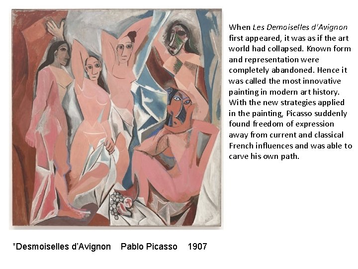 When Les Demoiselles d'Avignon first appeared, it was as if the art world had