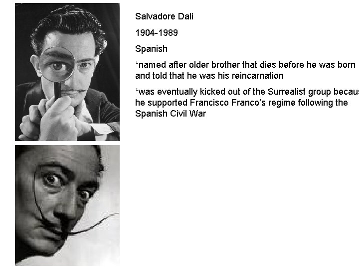 Salvadore Dali 1904 -1989 Spanish *named after older brother that dies before he was
