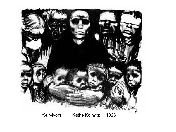 *Survivors Kathe Kollwitz 1923 