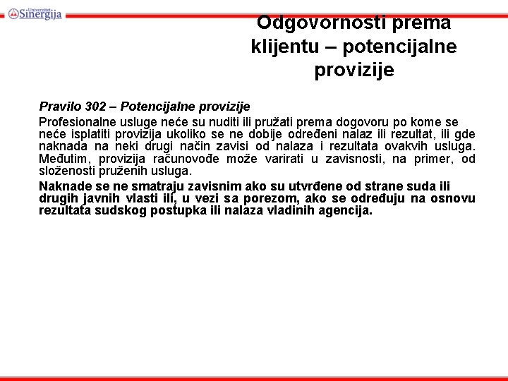 Odgovornosti prema klijentu – potencijalne provizije Pravilo 302 – Potencijalne provizije Profesionalne usluge neće