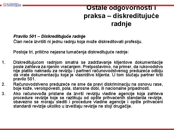 Ostale odgovornosti i praksa – diskreditujuće radnje Pravilo 501 – Diskreditujuće radnje Član neće