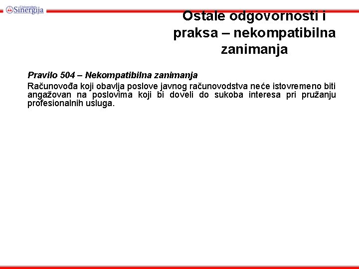 Ostale odgovornosti i praksa – nekompatibilna zanimanja Pravilo 504 – Nekompatibilna zanimanja Računovođa koji