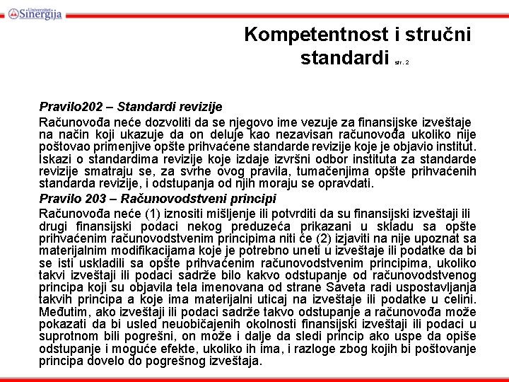 Kompetentnost i stručni standardi str. 2 Pravilo 202 – Standardi revizije Računovođa neće dozvoliti