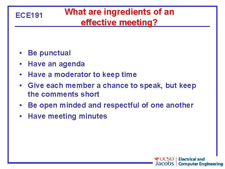ECE 191 • • What are ingredients of an effective meeting? Be punctual Have ECE 191 • • What are ingredients of an effective meeting? Be punctual Have