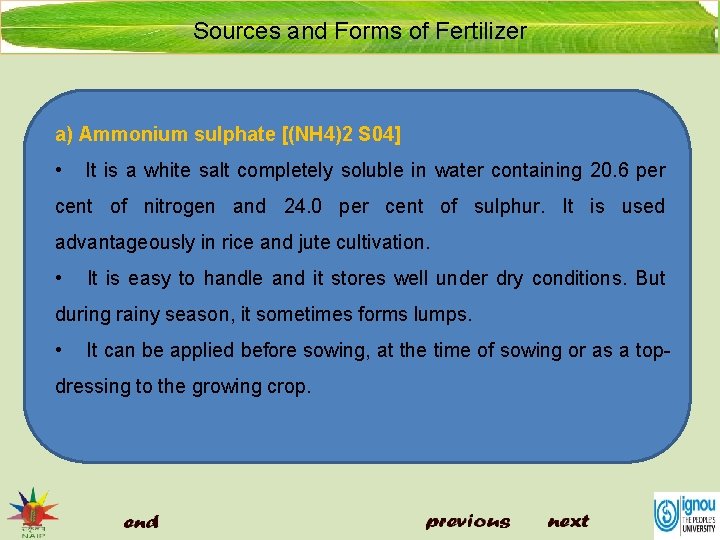 Sources and Forms of Fertilizer a) Ammonium sulphate [(NH 4)2 S 04] • It